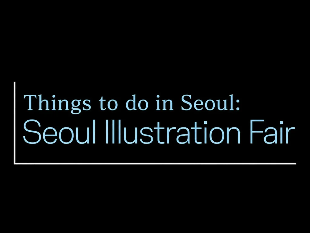 Minimalist black poster featuring the title "Things to do in Seoul: Seoul Illustration Fair" in large light-blue typography, framed by thin white border lines in a clean, modern editorial design.